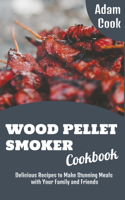 Wood Pellet Smoker Cookbook