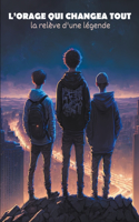 L'orage qui changea tout: La relève d'une légende