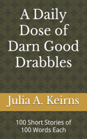 A Daily Dose of Darn Good Drabbles