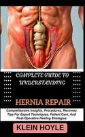Complete Guide to Understanding Hernia Repair