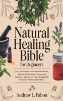 Natural Healing Bible for Beginners: [6 in 1] The Ultimate Guide to Herbal Remedies, Essential Oils, Infusions, etc - Cultivate and Utilize Healing Herbs for Optimal Wellness and Liveli