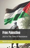 Free Palestine: 2027 In The Time Of Resistance