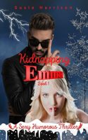 Kidnapping Emma: A Sexy Humorous Thriller(1 Emma)