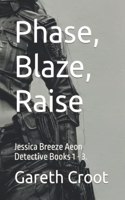 Phase, Blaze, Raise