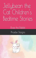Jellybean the Cat Children's Bedtime Stories: Rosie the Rabbit
