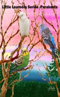 Little Learners Series Book 1 (K - 2nd grade) Parakeets: Deep Inside the Forest Elective(Parakeet Elective - Deep Inside the Forest)