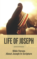 Life Of Joseph: Bible Verses About Joseph In Scripture: Story Of Joseph In The Bible