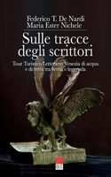 Sulle tracce degli scrittori: Tour Turistico Letterario Venezia di acqua e di terra tra verità e leggenda(Sulle Tracce Degli Scrittori in Veneto)