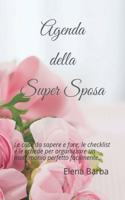 Agenda della Super Sposa: Le cose da sapere e fare, le checklist e le schede per organizzare un matrimonio perfetto facilmente.