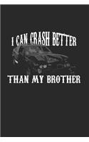 I Can Crash Better Than My Bro: Demolition Derby Gift 6X9 College Line Journal