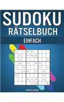 Sudoku Rätselbuch Einfach: 250 einfache Sudokus im Großdruck mit Anleitungen und Lösungen für Kinder und Einsteiger