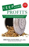 Keep More Profits: The 7 Ways to Use Tax & Business Planning to Increase Business Efficiencies