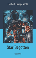 Star Begotten: Large Print