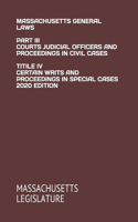 Massachusetts General Laws Part III Courts Judicial Officers and Proceedings in Civil Cases Titile IV Certain Writs and Proceedings in Special Cases 2020 Edition