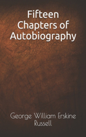 Fifteen Chapters of Autobiography