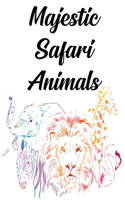 Majestic Safari Animals: Kids Coloring Sheets Of African Wildlife, Illustrations And Designs Of Safari Animals To Color