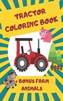 Tractor Coloring Book: Big and Simple Image, Tractor Coloring Book for kids + Bonus Cute Animals Farm