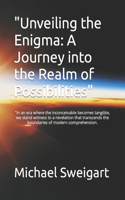 "Unveiling the Enigma: A Journey into the Realm of Possibilities" "In an era where the inconceivable becomes tangible, we stand witness to a revelation that transcends the