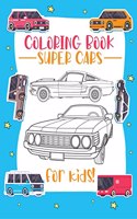 Super Cars Coloring Book for Kids : A Collection of Cool Supercars | Relaxation Coloring Pages for Kids, Adults, Boys, and Car Lovers (Top Cars Coloring Book)