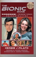 Bionic Book - The Six Million Dollar Man & The Bionic Woman Reconstructed (Special Commemorative Edition) (hardback)