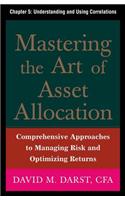 Mastering the Art of Asset Allocation, Chapter 5 - Understanding and Using Correlations