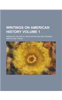 Writings on American History Volume 1