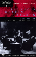 Paranoia within Reason: A Casebook on Conspiracy as Explanation(Late Editions: Cultural Studies for the End of the Century)