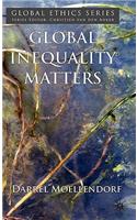 Global Inequality Matters: (Global Ethics)