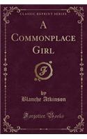 A Commonplace Girl (Classic Reprint)