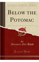 Below the Potomac (Classic Reprint)