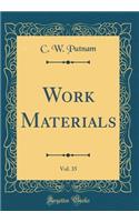 Work Materials, Vol. 35 (Classic Reprint)