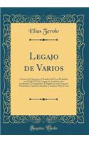 Legajo de Varios: Cairasco de Figueroa Y El Empleo del Verso EsdrÃºjulo En El Siglo XVI, La Lengua, La Academia Y Los AcadÃ©micos, Usurpaciones de Inglaterra En La Guayana Venezolana, Ensayos Literarios, Cuentos Y Otras Cosas (Classic Reprint)