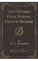 The Ontario High School French Reader (Classic Reprint)