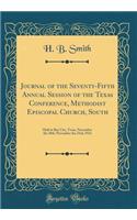 Journal of the Seventy-Fifth Annual Session of the Texas Conference, Methodist Episcopal Church, South: Held at Bay City, Texas, November the 18th-November the 23rd, 1914 (Classic Reprint)