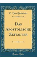 Das Apostolische Zeitalter (Classic Reprint)