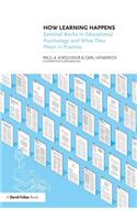 How Learning Happens: Seminal Works in Educational Psychology and What They Mean in Practice
