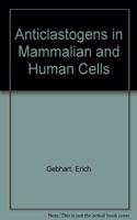 Anticlastogens in Mammalian and Human Cells