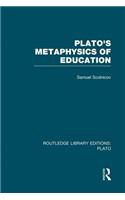 Plato 's Metaphysics of Education (RLE: Plato)