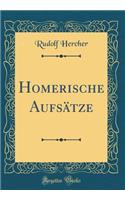 Homerische Aufsätze (Classic Reprint)