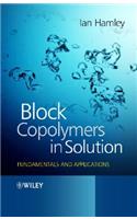 Block Copolymers in Solution: Fundamentals and Applications