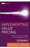 Implementing Value Pricing: A Radical Business Model for Professional Firms(8 Wiley Professional Advisory Services)