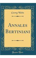 Annales Bertiniani (Classic Reprint)