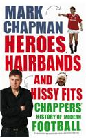 Heroes, Hairbands and Hissy Fits
