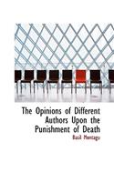 The Opinions of Different Authors Upon the Punishment of Death