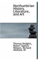 Northumbrian History, Literature, and Art