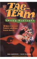 Tag-Team Youth Ministry: 50 Ways to Involve Parents and Other Caring Adults