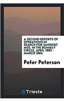A Second Reports of Operations in Search for Sanskrit Mss. in the Bombay Circle, April 1883 - March 1884