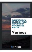 Exhibition of a Selection from the Work of Wenceslaus Hollar