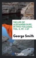 THE LIFE OF ALEXANDER DUFF, IN TWO VOLUM