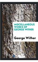 Miscellaneous Works of George Wither